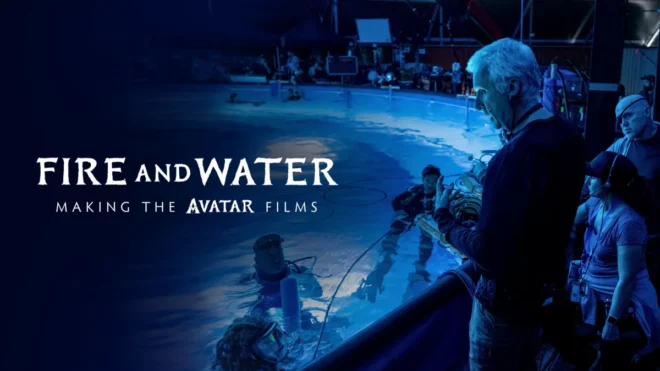 Fire and Water Making the Avatar Movies